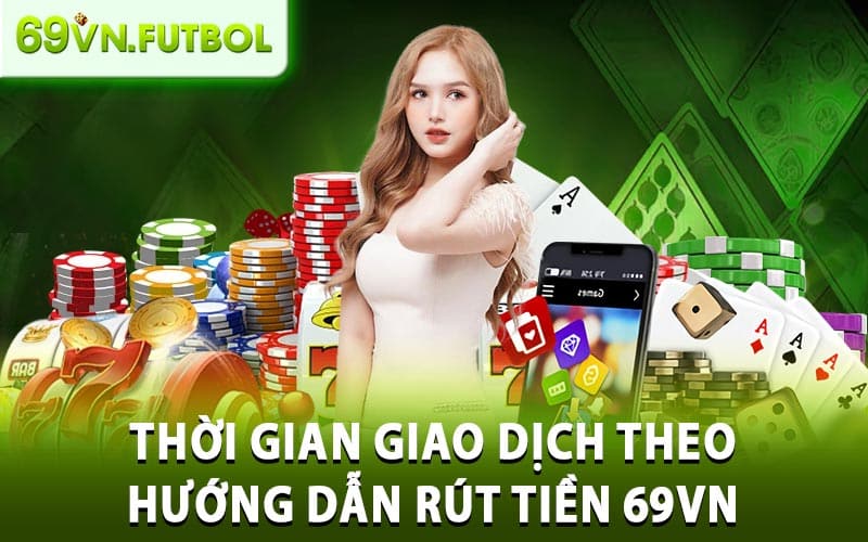 Hướng Dẫn Rút Tiền 69VN
