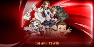 Tải app 13win - Trải nghiệm cá cược mượt mà mọi lúc