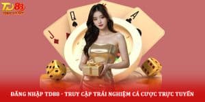 Đăng nhập TD88 - Truy cập trải nghiệm cá cược trực tuyến