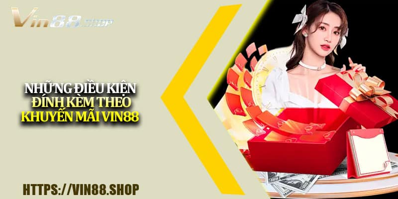 Những điều kiện đính kèm theo khuyến mãi Vin88 