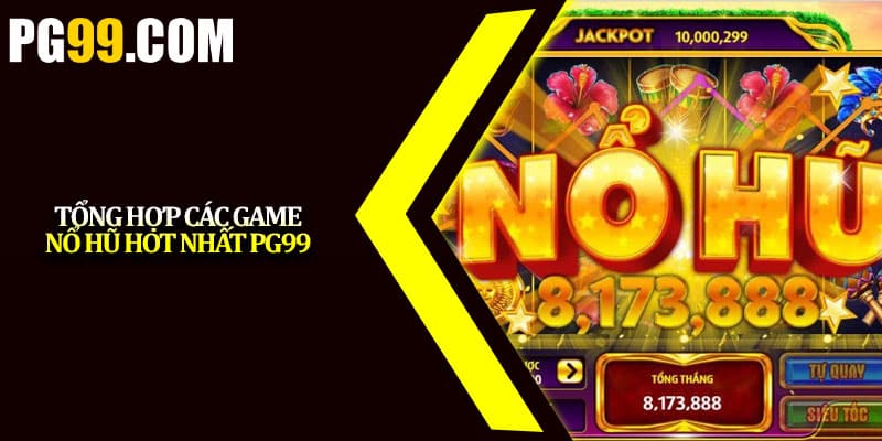 Tổng hợp các game nổ hũ hot nhất PG99 